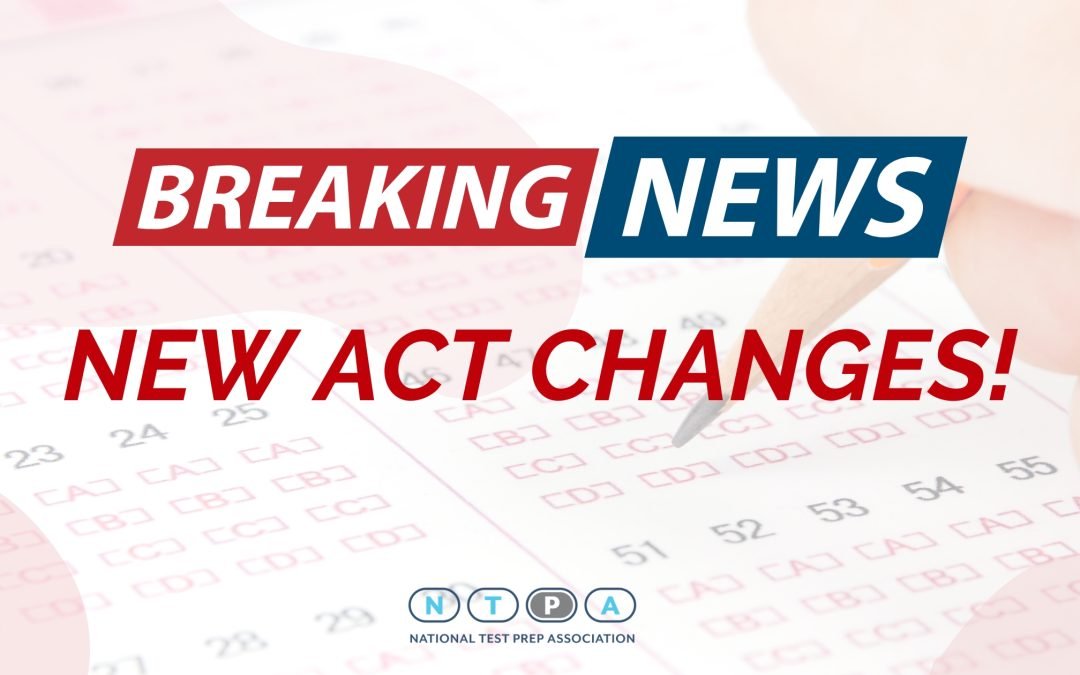 Major Changes Coming to the ACT: What You Need to Know