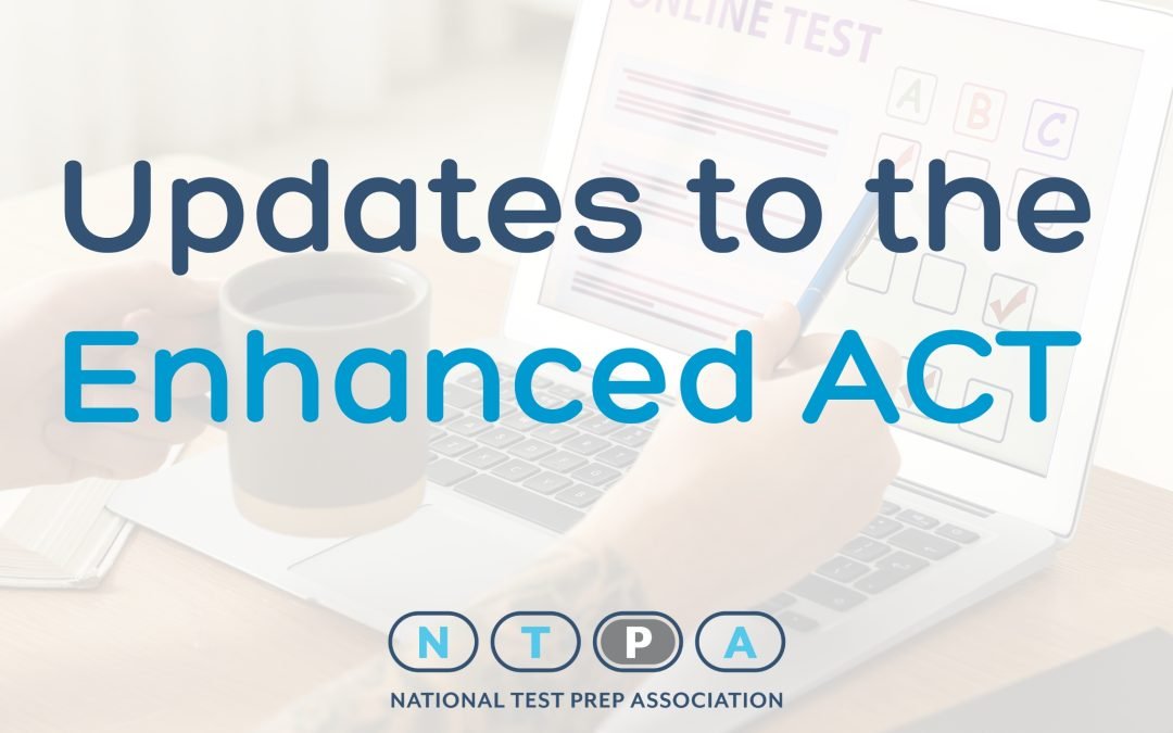 The Upcoming Changes to the Enhanced ACT